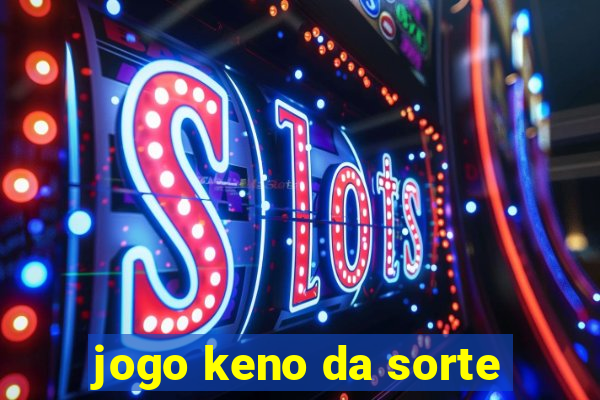 jogo keno da sorte